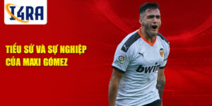 Tiểu sử và sự nghiệp của maxi gómez