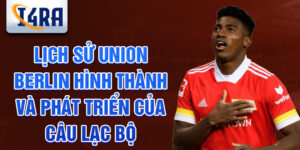 Lịch sử union berlin hình thành và phát triển của câu lạc bộ