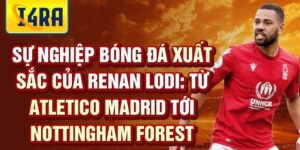 Sự nghiệp bóng đá xuất sắc của renan lodi: từ atletico madrid tới nottingham forest