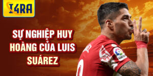 Sự nghiệp huy hoàng của luis suárez