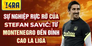 Sự nghiệp rực rỡ của stefan savić: từ montenegro đến đỉnh cao la liga