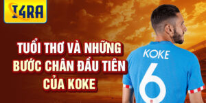 Tuổi thơ và những bước chân đầu tiên của koke