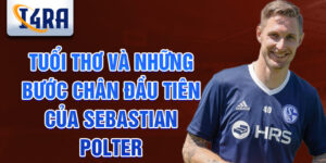 Tuổi thơ và những bước chân đầu tiên của sebastian polter
