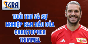 Tuổi thơ và sự nghiệp ban đầu của christopher trimmel