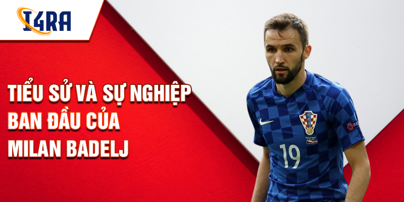 Tiểu sử và sự nghiệp ban đầu của Milan Badelj