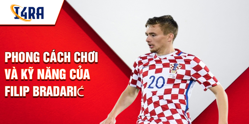 Phong cách chơi và kỹ năng của Filip Bradarić