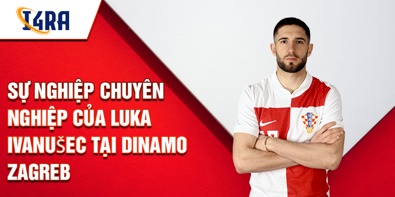 Sự nghiệp chuyên nghiệp của Luka Ivanušec tại Dinamo Zagreb